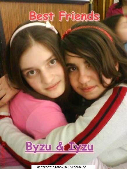 My best friends - Aici sunt yo cu prietena mea cea my buna Ioana - Best friends
